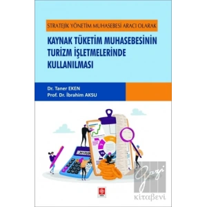 Stratejik Yönetim Muhasebesi Aracı Olarak Kaynak Tüketim Muhasebesinin Turizm İşletmelerinde Kullanılması