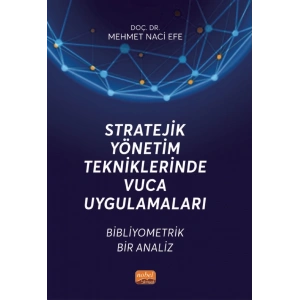 STRATEJİK YÖNETİM TEKNİKLERİNDE VUCA UYGULAMALARI - Bibliyometrik Bir Analiz