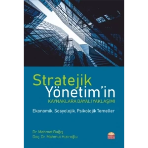 STRATEJİK YÖNETİM’in Kaynaklara Dayalı Yaklaşımı -Ekonomik, Sosyolojik, Psikolojik Temeller-