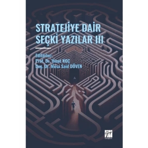 STRATEJİYE DAİR SEÇKİ YAZILAR III – Editörler: Prof. Dr. Umut KOÇ, Doç. Dr. Musa Said DÖVEN