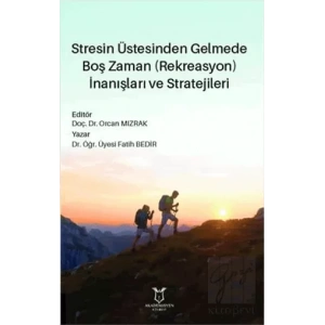Stresin Üstesinden Gelmede Boş Zaman (Rekreasyon) İnanışları ve Stratejileri