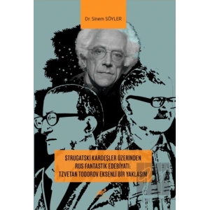 Strugatski Kardeşler Üzerinden Rus Fantastik Edebiyatı: Tzvetan Todorov Eksenli Bir Yaklaşım