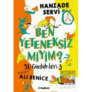 Su Günlükleri 3 - Ben Yeteneksiz miyim?