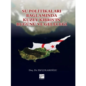 Su Politikaları Bağlamında Kuzey Kıbrısın Bugünü ve Geleceği - Elif Çolakoğlu