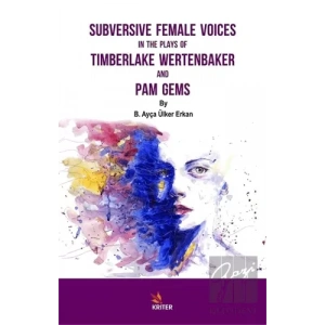 Subversive Female Voices In The Plays Of Timberlake Wertenbaker And Pam Gems