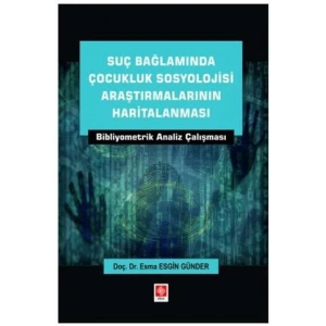 Suç Bağlamında Çocukluk Sosyolojisi Araştırmalarının Haritalanması Bibliyometrik Analiz Çalışması Esma Esgin Günder