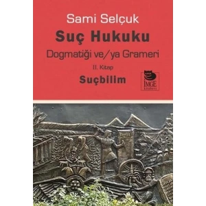 Suç Hukuku Dogmatiği ve/ya Grameri II. Kitap Suçbilim