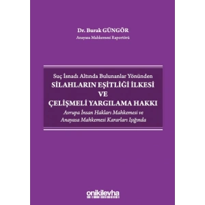 Suç İsnadı Altında Bulunanlar Yönünden Silahların Eşitliği İlkesi ve Çelişmeli Yargılama Hakkı -  Avrupa İnsan Hakları Mahkemesi