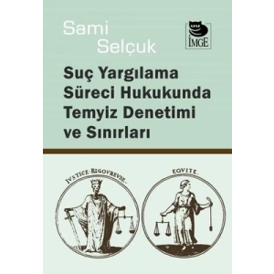 Suç Yargılama Süreci Hukukunda Temyiz Denetimi ve Sınırları