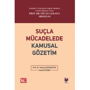 Suçla Mücadelede Kamusal Gözetim Prof. Dr. Özcan Uçkana Armağan