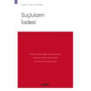 Suçluların İadesi – Ceza Hukuku Monografileri –