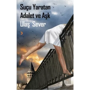 Suçu Yaratan Adalet ve Aşk
