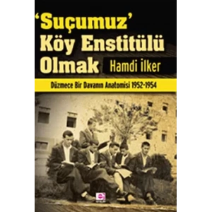 Suçumuz Köy Enstitülü Olmak