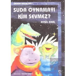 Suda Oynamayı Kim Sevmez? Orman Masalları-1