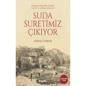 Suda Suretimiz Çıkıyor - Ankara Dereleri Üzerine Tarihi ve Güncel Bilgiler