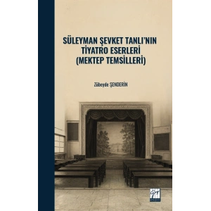 Süleyman Şevket Tanlı’nın Tiyatro Eserleri (Mektep Temsilleri)