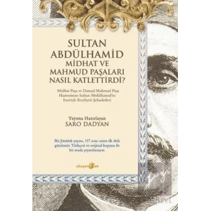 Sultan Abdülhamid Midhat ve Mahmud Paşaları Nasıl Katlettirdi?