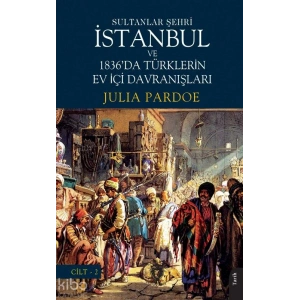 Sultanlar Şehri İstanbul ve 1836da Türklerin Ev İçi Davranışları