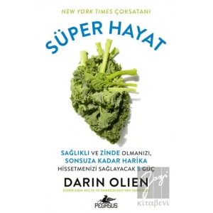 Süper Hayat - Sağlıklı ve Zinde Olmanızı, Sonsuza Kadar Harika Hissetmenizi Sağlayacak 5 Güç