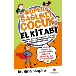 Süper Sağlıklı Çocuk El Kitabı (Çocuklar için)