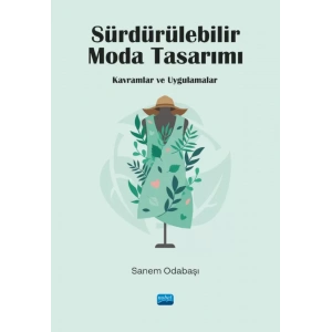 SÜRDÜRÜLEBİLİR MODA TASARIMI - Kavramlar ve Uygulamalar