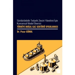 Sürdürülebilir Tedarik Zinciri Yönetimi İçin Kavramsal Model Önerisi: Türkiye Doğal Gaz Sektöre Uygulaması