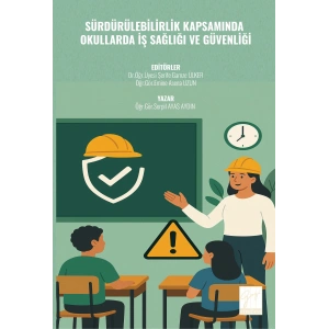 SÜRDÜRÜLEBİLİRLİK KAPSAMINDA OKULLARDA İŞ SAĞLIĞI VE GÜVENLİĞİ (E KİTAP)