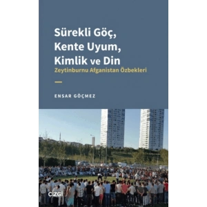 Sürekli Göç, Kente Uyum, Kimlik ve Din - Zeytinburnu Afganistan Özbekleri