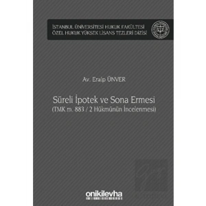 Süreli İpotek ve Sona Ermesi (TMK m. 883 / 2 Hükmünün İncelenmesi)