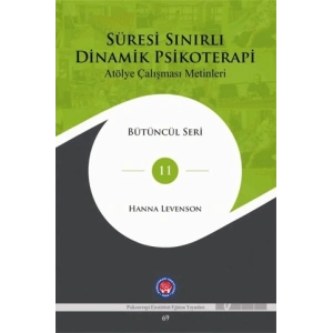 Süresi Sınırlı Dinamik Psikoterapi: Atölye Çalışması Metinleri Bütüncül Seri 11