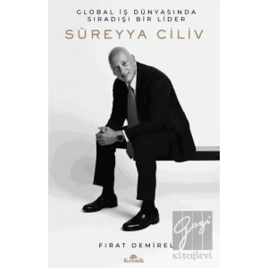 Süreyya Ciliv: Global İş Dünyasında Sıradışı Bir Lider