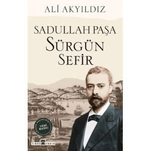 Sürgün Sefir Sadullah Paşa