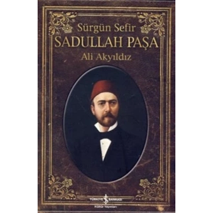 Sürgün Sefir Sadullah Paşa