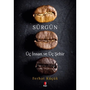 Sürgün - Üç İnsan ve Üç Şehir