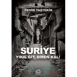 Suriye Yıkıl Git, Diren Kal