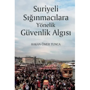 Suriyeli Sığınmacılara Yönelik Güvenlik Algısı