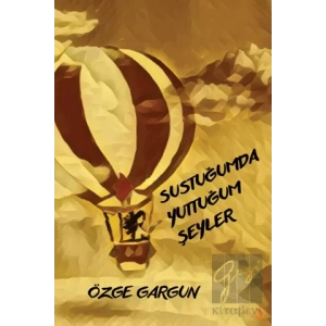 Sustuğumda Yuttuğum Şeyler