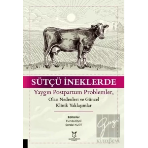 Sütçü İneklerde Yaygın Postpartum Problemler, Olası Nedenleri ve Güncel Klinik Yaklaşımlar