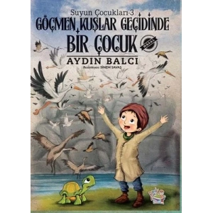 Suyun Çocukları -3 Göçmen Kuşlar Geçidinde Bir Çocuk