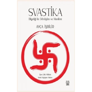 Svastika Bilgeliği ile Dönüşüm ve Manifest