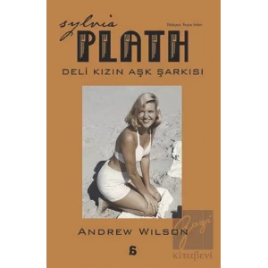 Sylvia Plath: Deli Kızın Aşk Şarkısı