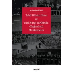 Tabiî Hâkim İlkesi ve Türk Yargı Tarihinde Olağanüstü Mahkemeler