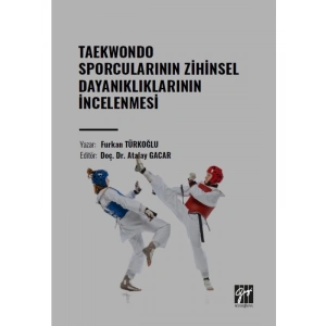 Taekwondo Sporcularının Zihinsel Dayanıklıklarının İncelenmesi - Furkan TÜRKOĞLU - Doç. Dr. Atalay GACAR
