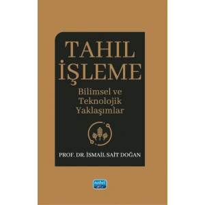 TAHIL İŞLEME - Bilimsel ve Teknolojik Yaklaşımlar