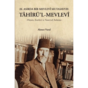 Tahirül Mevlevi Hayatı, Eserleri Ve Tasavvuf Anlayışı