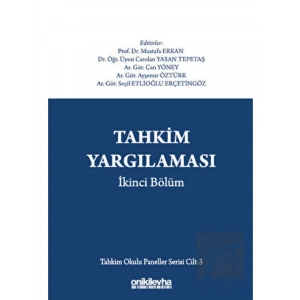 Tahkim Yargılaması İkinci Bölüm - Tahkim Okulu Paneller Serisi Cilt - 3