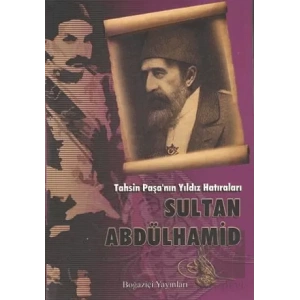 Tahsin Paşa’nın Yıldız Hatıraları Sultan Abdülhamid