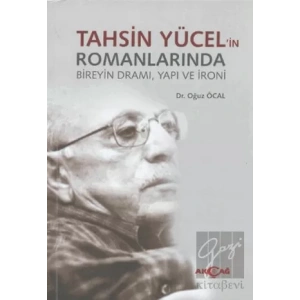 Tahsin Yücel’in Romanlarında Bireyin Dramı, Yapı ve İroni