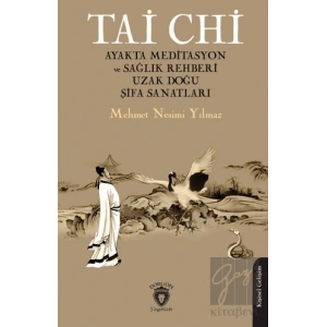 Tai Chi Ayakta Meditasyon ve Sağlık Rehberi Uzak Doğu Şifa Sanatları