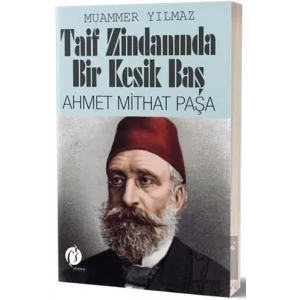 Taif Zindanında Bir Kesik Baş - Ahmet Mithat Paşa